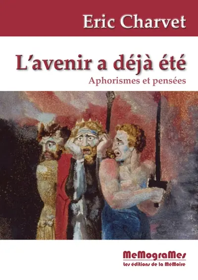 L'avenir a déjà été : aphorismes et pensées