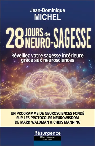 28 jours de neuro-sagesse : réveillez votre sagesse intérieure grâce aux neurosciences : un programme de neurosciences fondé sur les protocoles NeuroWisdom de Mark Waldman & Chris Manning