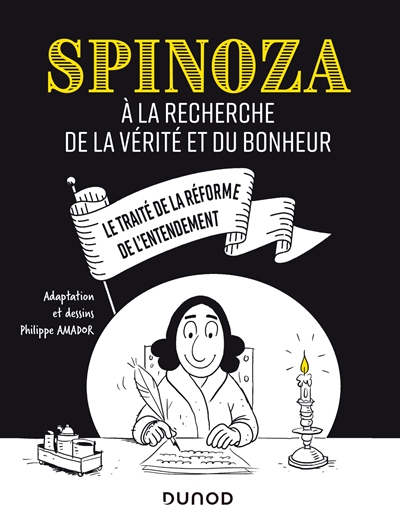 Spinoza à la recherche de la vérité et du bonheur : le Traité de la réforme de l'entendement