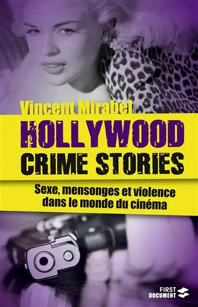 Hollywood crime stories : sexe, mensonges et violence dans le monde du cinéma