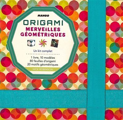 Origami : merveilles géométriques : un kit complet