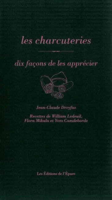 Les charcuteries : dix façons de les apprécier