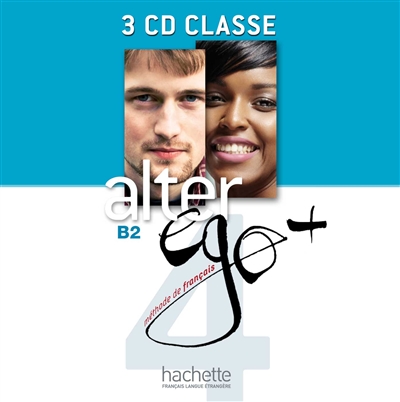 Alter ego + 4, méthode de français : B2 : 3 CD classe