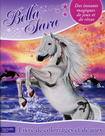 Bella Sara : livre de coloriages et de jeux