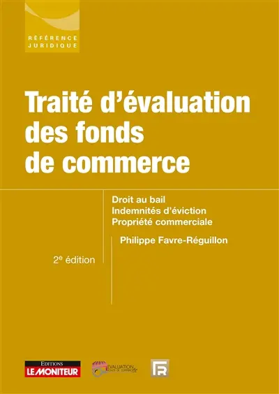 Traité d'évaluation des fonds de commerce : droit au bail, indemnités d'éviction, propriété commerciale