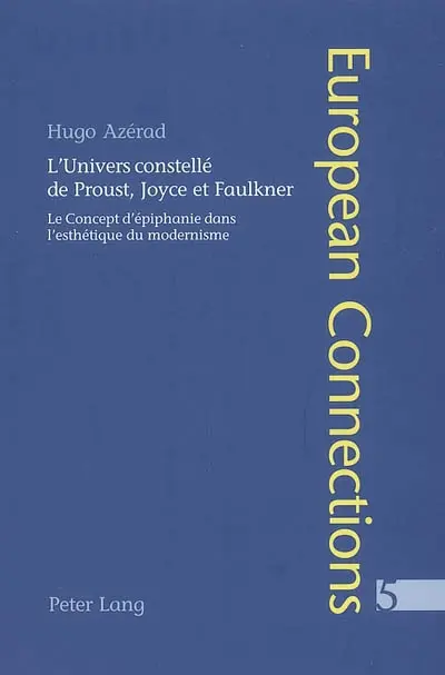 L'univers constellé de Proust, Joyce et Faulkner : le concept d'épiphanie dans l'esthétique du modernisme