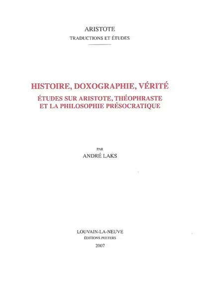 Histoire, doxographie, vérité : études sur Aristote, Théophraste et la philosophie présocratique