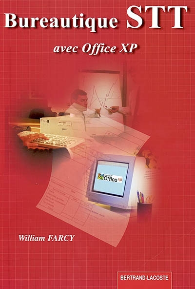 Bureautique STT avec Office XP : Word XP, Excel XP, Explorateur Windows, Access XP, Publisher XP, Powerpoint WP