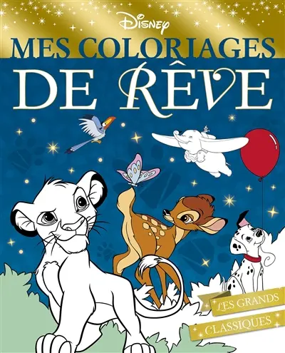 Disney : mes coloriages de rêve : les grands classiques