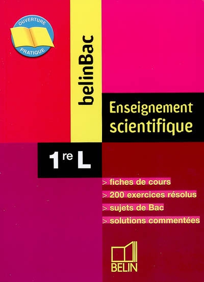 Enseignement scientifique 1re L : fiches de cours, 200 exercices résolus, sujets de Bac, solutions commentées