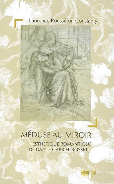 Méduse au miroir : esthétique romantique de Dante Gabriel Rossetti