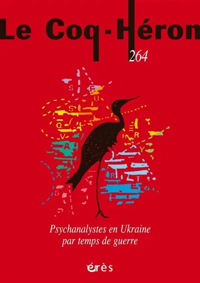 Coq Héron (Le), n° 264. Psychanalystes en Ukraine par temps de guerre