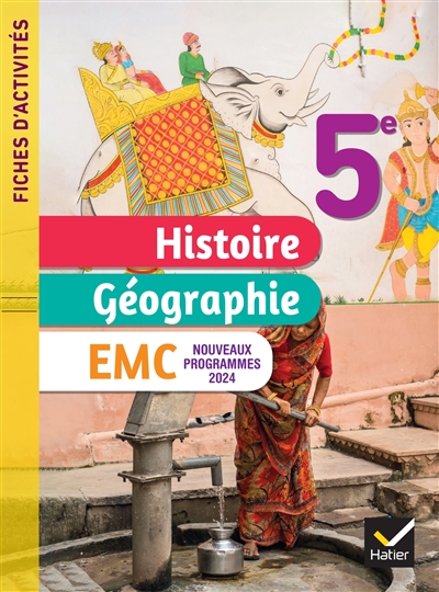 Histoire géographie, EMC 5e : fiches d'activités : nouveaux programmes 2024