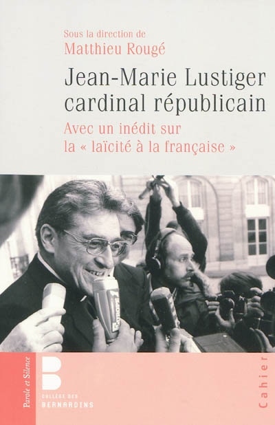 Jean-Marie Lustiger, cardinal républicain : colloque, 9 décembre 2008