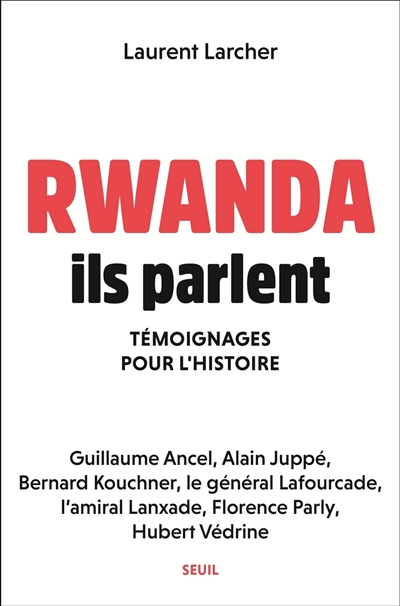 Rwanda, ils parlent : témoignages pour l'histoire