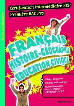 Français, histoire-géographie, éducation civique : certification intermédiaire BEP, première bac pro