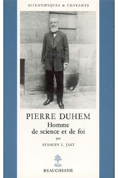 Pierre Duhem, homme de science et de foi