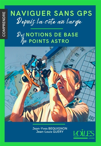 Naviguer sans GPS depuis la côte jusqu'au grand large : des notions de base au point astro