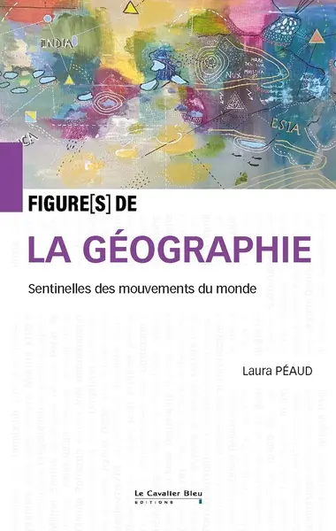 Figure(s) de la géographie : sentinelles des mouvements du monde