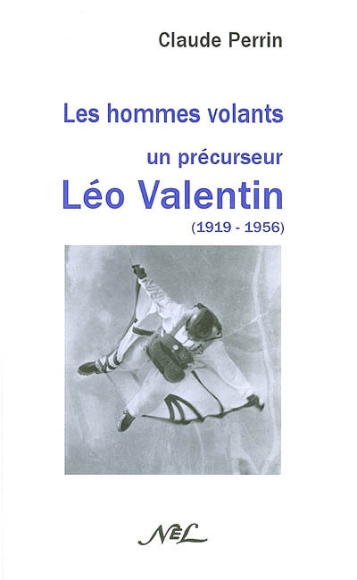 Les hommes volants : Léo Valentin (1919-1956), un précurseur