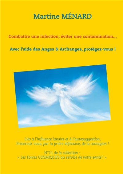 Combattre une infection, éviter une contamination... : Avec l'aide des Anges & Archanges, protègez-vous !