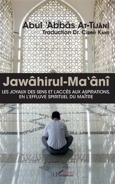 Jawâhirul-Ma'ânî. Les joyaux des sens et l'accès aux aspirations, en l'effluve spirituel du maître