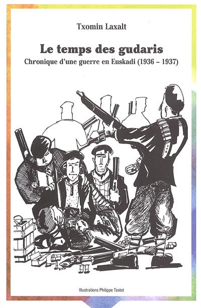 Le temps des gudaris : chronique d'une guerre en Euskadi (1936-1937)