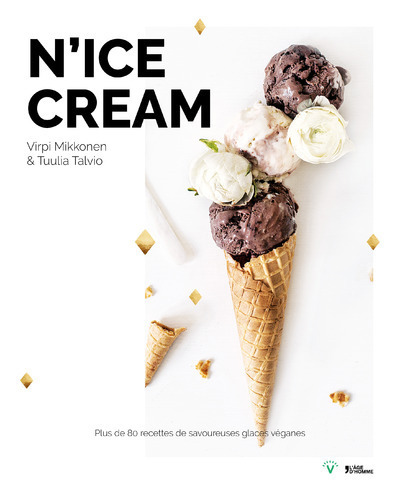N'ice cream : plus de 80 recettes de savoureuses glaces véganes