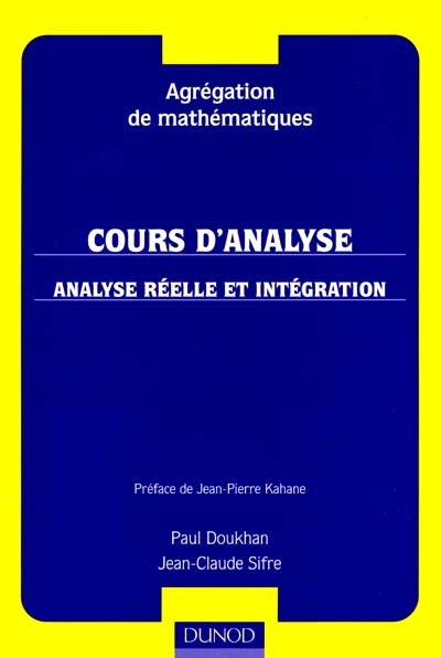 Agrégation de mathématiques. Vol. 1. Cours d'analyse : analyse réelle et intégration : agrégation de mathématiques