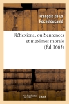 Réflexions, ou Sentences et maximes morale (Ed.1665)