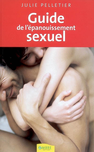 Le guide de l'épanouissement sexuel