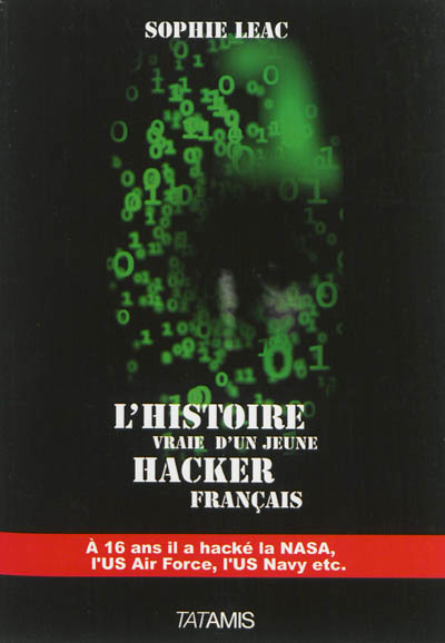 L'histoire vraie d'un jeune hacker français : à 16 ans, il a hacké la Nasa, l'US Air Force, l'US Navy, etc.