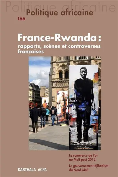 Politique africaine, n° 166. France-Rwanda : rapports, scènes et controverses françaises