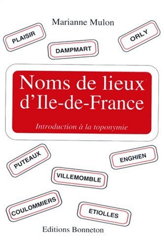 Noms de lieux d'Ile-de-France : introduction à la toponymie