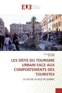 LES DEFIS DU TOURISME URBAIN FACE AUX COMPORTEMENTS DES TOURISTES : LE CAS DE LA VILLE DE QUEBEC