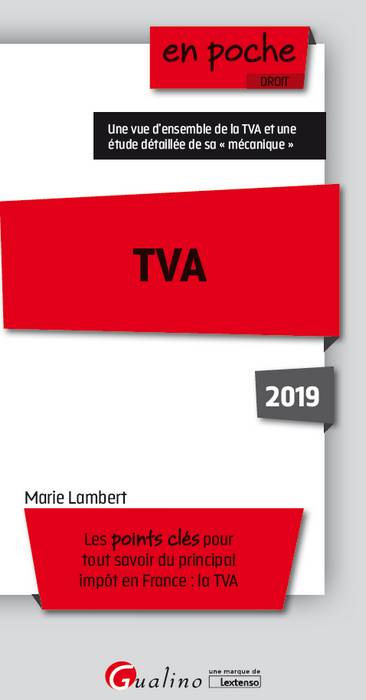 TVA : les points clés pour tout savoir du principal impôt en France : la TVA, 2019