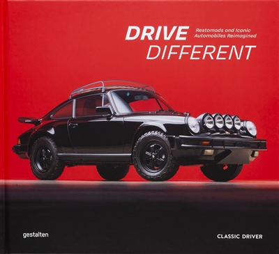 Drive different : restomods and iconic automobiles reimagined