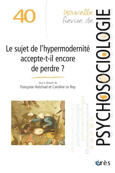 Nouvelle revue de psychosociologie, n° 40. Le sujet de l'hypermodernité accepte-t-il encore de perdre ? Nouvelle revue de psychosociologie, n° 40. Le sujet de l'hypermodernité accepte-t-il encore de perdre ?