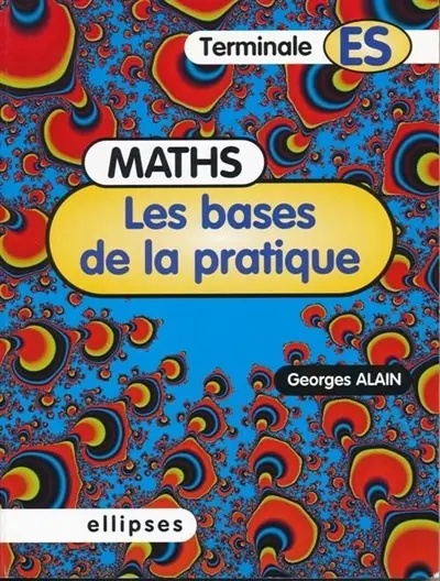 Maths, les bases pratiques : terminale ES