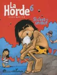 La horde. Vol. 6. Si c'est... un oeuf