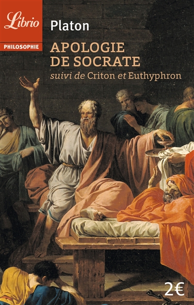 Apologie de Socrate. Criton. Euthyphron