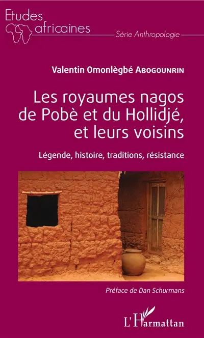 Les royaumes nagos de Pobè et du Hollidjé, et leurs voisins : légende, histoire, traditions, résistance