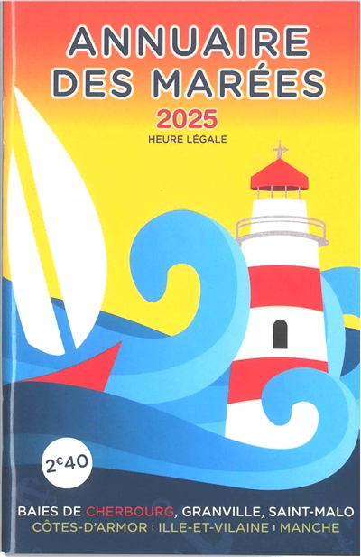 Annuaire des marées 2025 : baies de Cherbourg, Granville, Saint-Malo, Côtes-d'Armor, Ille-et-Vilaine, Manche