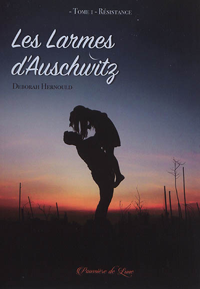 Les larmes d'Auschwitz. Vol. 1. Résistance