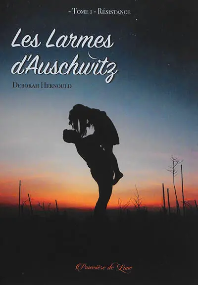 Les larmes d'Auschwitz. Vol. 1. Résistance