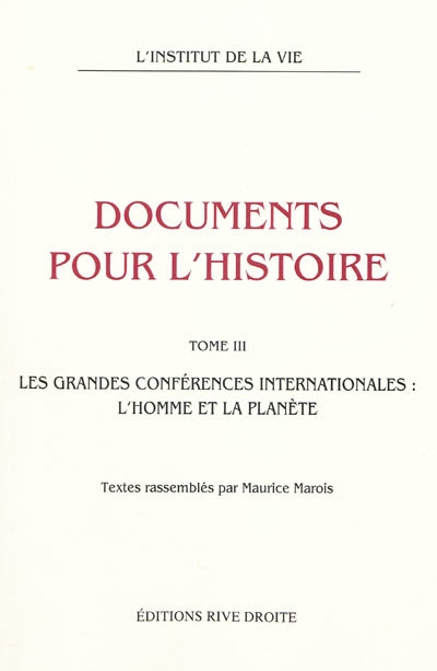 Documents pour l'histoire. Vol. 3. Les grandes conférences internationales : l'homme et la planète