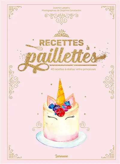 Recettes à paillettes : 40 recettes à réaliser entre princesses
