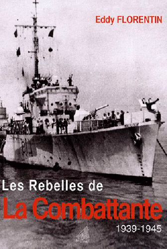 Les rebelles de La Combattante : 1939-1945