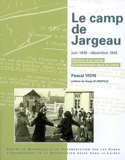 Le camp de Jargeau : juin 1940-décembre 1945 : histoire d'un camp d'internement dans le Loiret