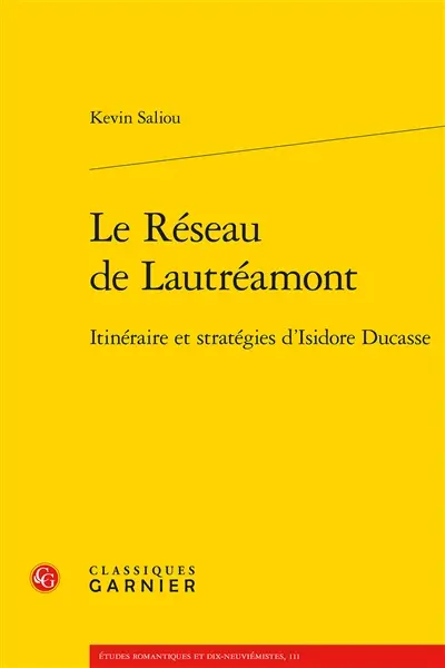 Le réseau de Lautréamont : itinéraire et stratégies d'Isidore Ducasse